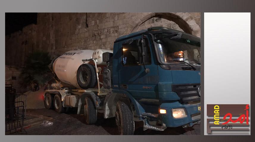 قوات الاحتلال تجلب عربات محملة بالباطون لمنطقة باب الأسباط في القدس المحتلة