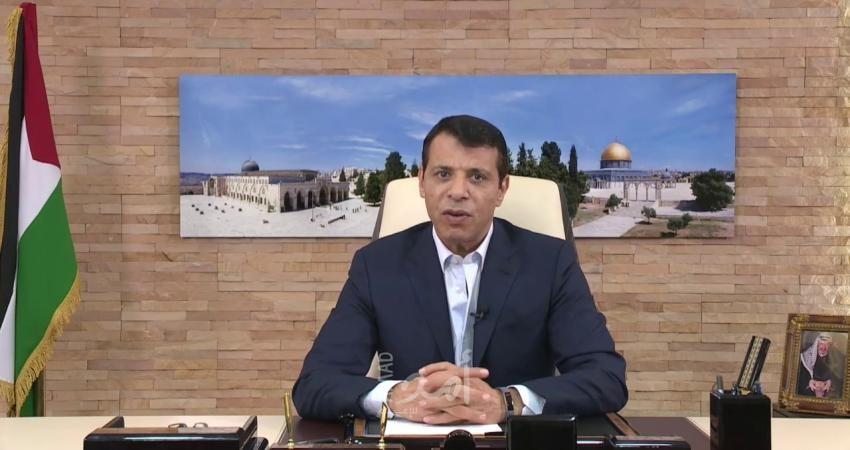 دحلان: نتنياهو وحكومته الدموية يدفعون المنطقة نحو انفجار