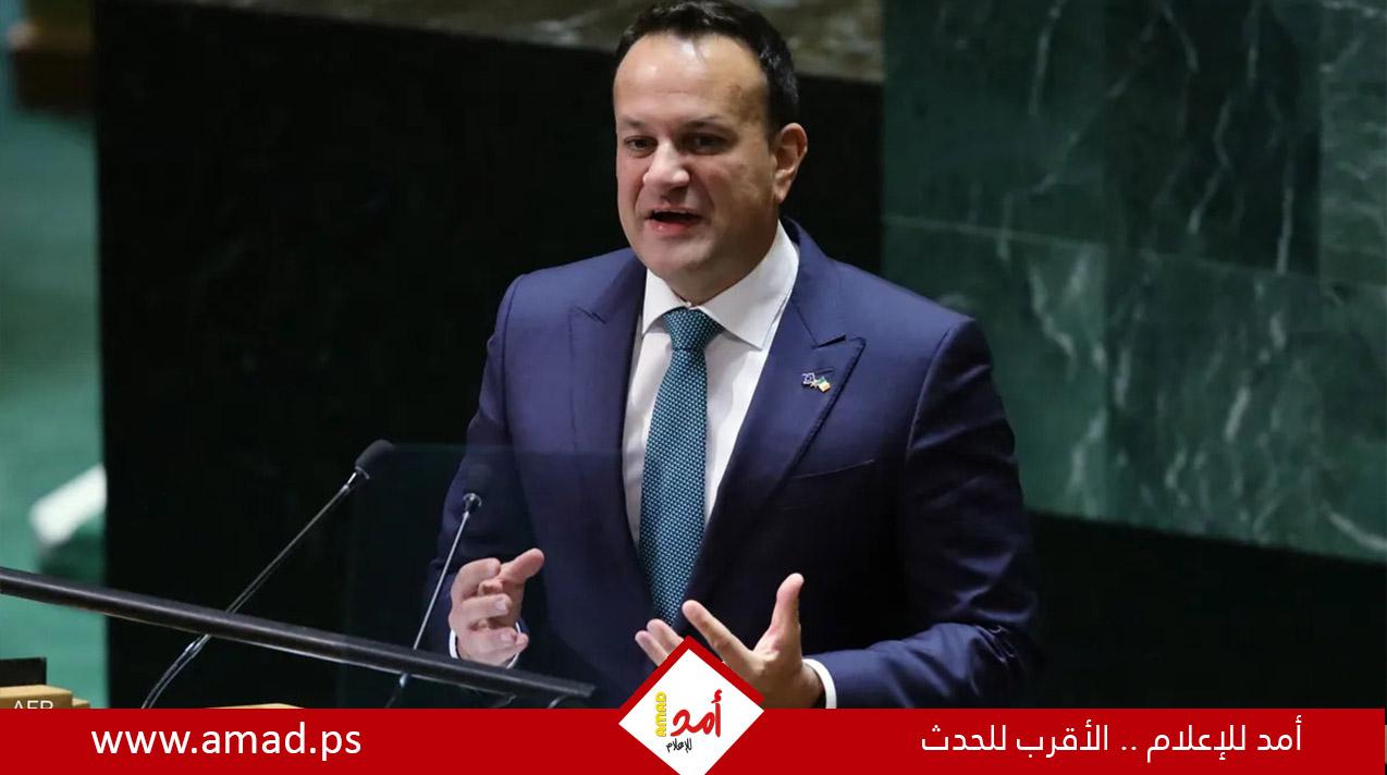 رئيس وزراء أيرلندا: إسرائيل "أعماها الغضب" وتخاطر بارتكاب مذبحة في رفح